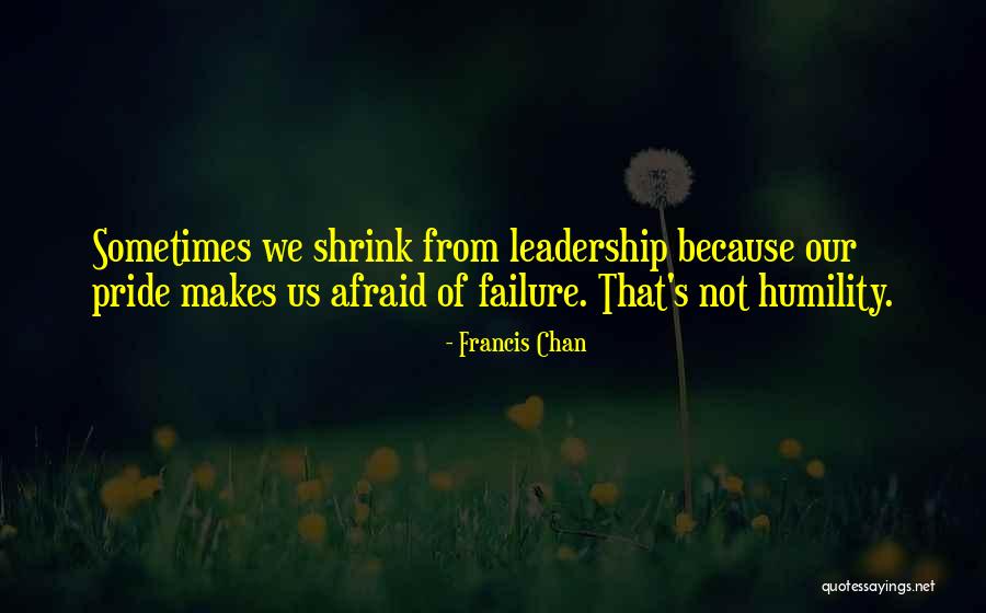 Leadership Failure Quotes By Francis Chan Leadership Failure Quotes By Francis Chan