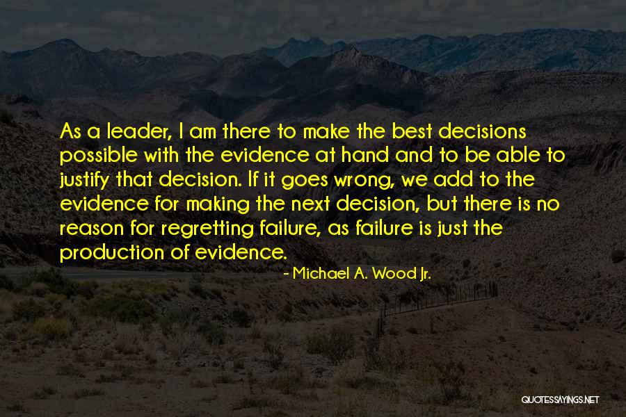 Leadership Failure Quotes By Michael A. Wood Jr. Leadership Failure Quotes By Michael A. Wood Jr.