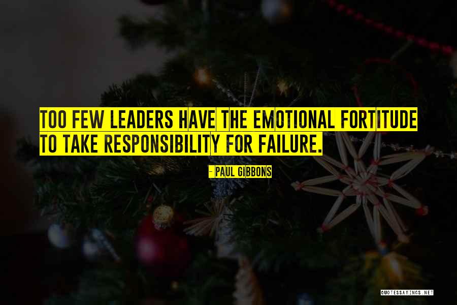 Leadership Failure Quotes By Paul Gibbons Leadership Failure Quotes By Paul Gibbons