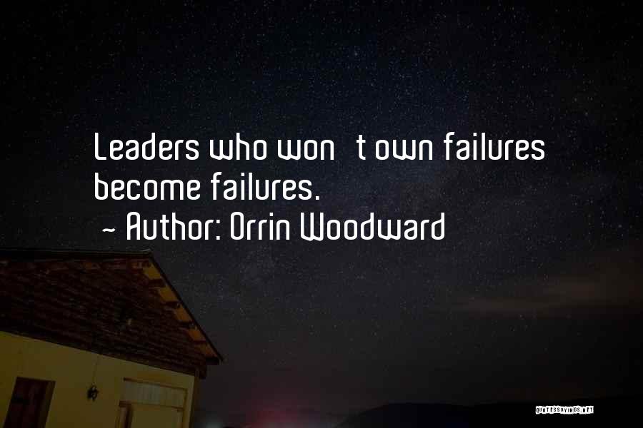 Leadership Failures Quotes By Orrin Woodward