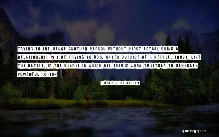 Leadership First Quotes By Denis G. McLaughlin Leadership First Quotes By Denis G. McLaughlin