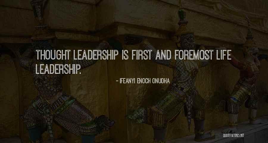Leadership First Quotes By Ifeanyi Enoch Onuoha Leadership First Quotes By Ifeanyi Enoch Onuoha
