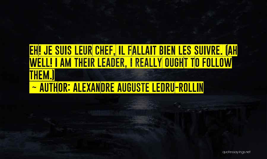 Leadership Follow Quotes By Alexandre Auguste Ledru-Rollin
