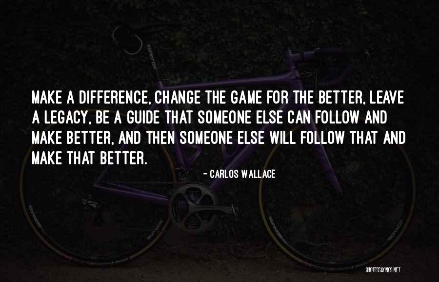 Leadership Follow Quotes By Carlos Wallace