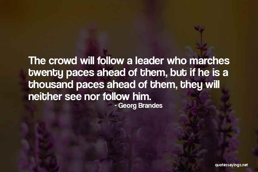 Leadership Follow Quotes By Georg Brandes