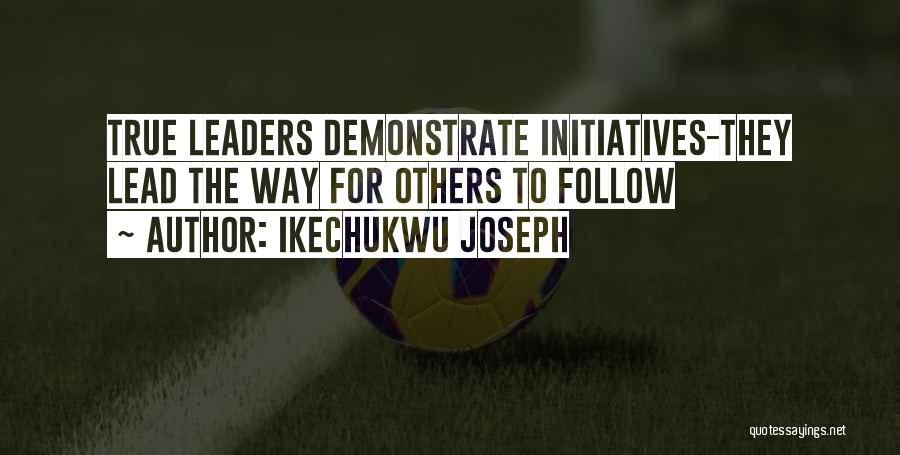 Leadership Follow Quotes By Ikechukwu Joseph