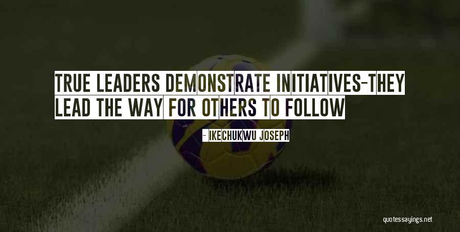 Leadership Follow Quotes By Ikechukwu Joseph