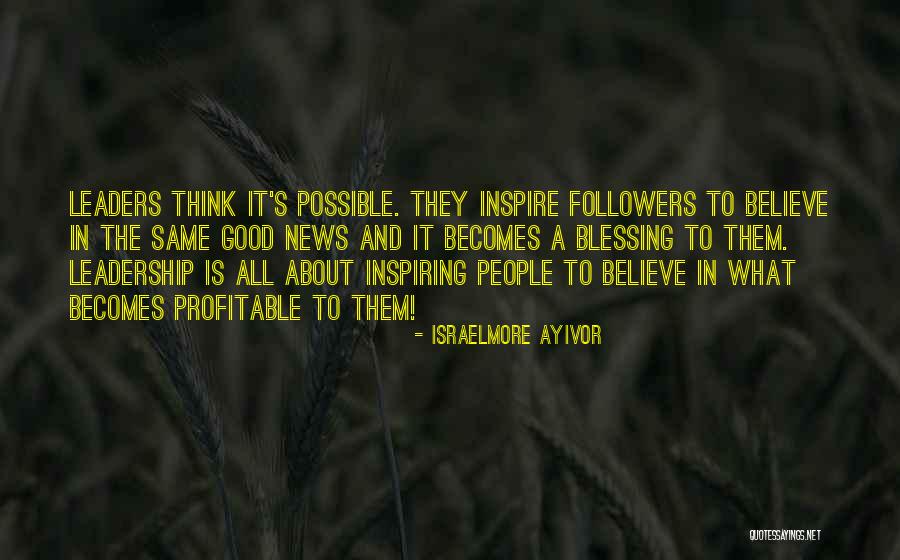 Leadership Follow Quotes By Israelmore Ayivor