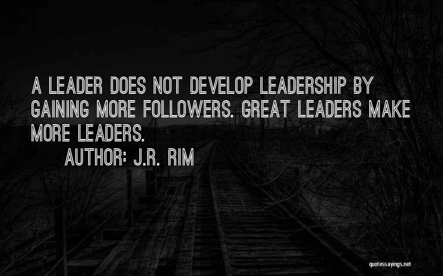 Leadership Follow Quotes By J.R. Rim