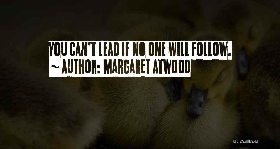 Leadership Follow Quotes By Margaret Atwood