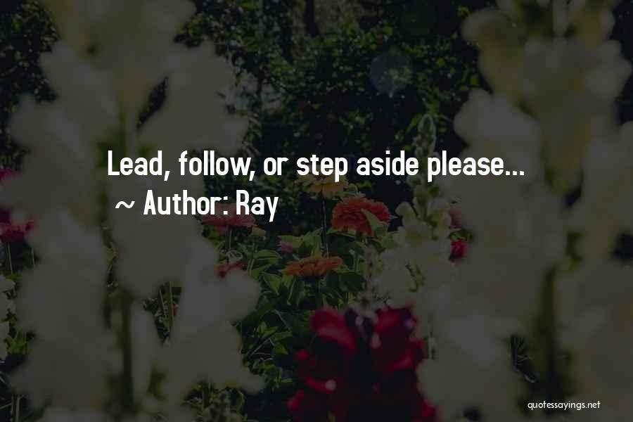 Leadership Follow Quotes By Ray