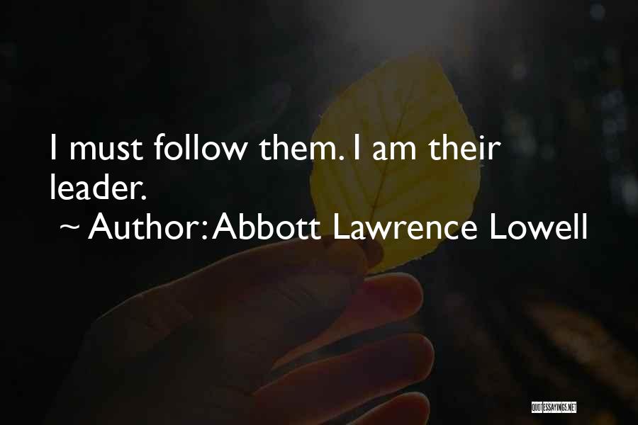 Leadership Follow Up Quotes By Abbott Lawrence Lowell