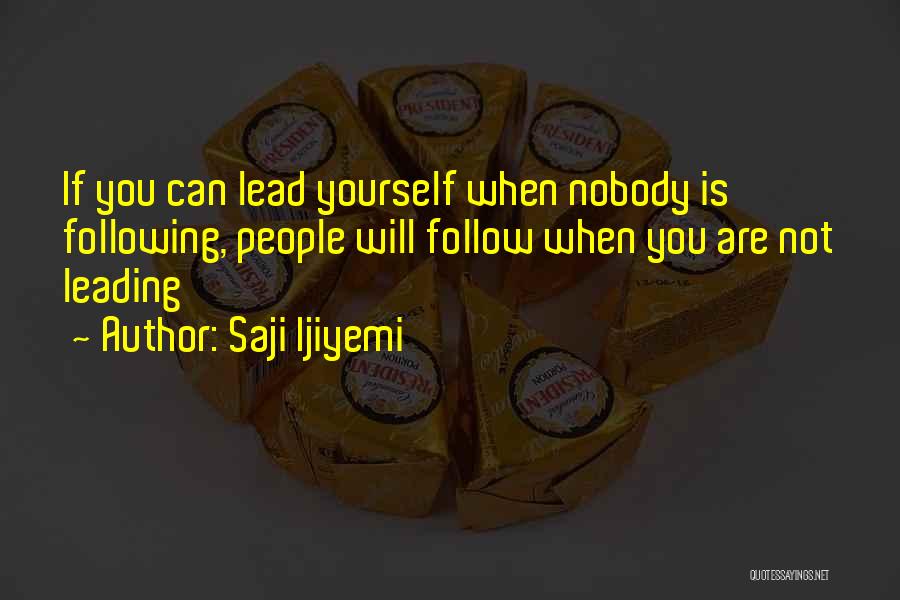 Leadership Follow Up Quotes By Saji Ijiyemi