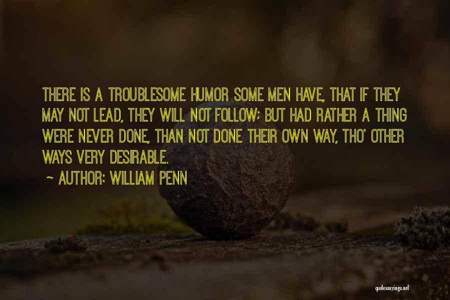 Leadership Follow Up Quotes By William Penn