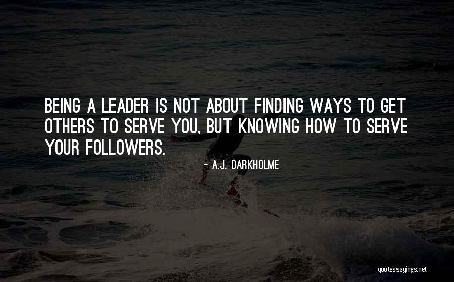 Leadership Followers Quotes By A.J. Darkholme Leadership Followers Quotes By A.J. Darkholme