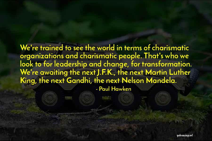 Leadership For Change Quotes By Paul Hawken Leadership For Change Quotes By Paul Hawken