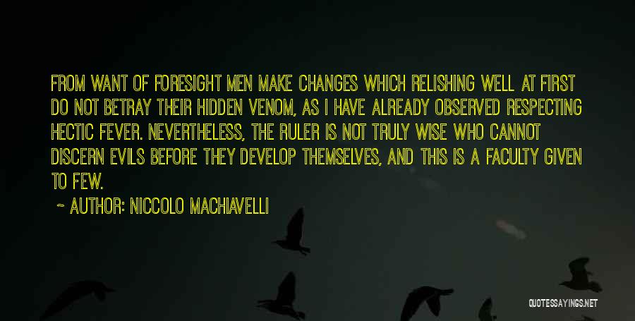 Leadership Foresight Quotes By Niccolo Machiavelli