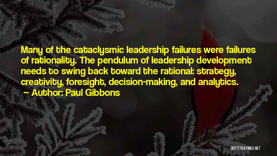 Leadership Foresight Quotes By Paul Gibbons