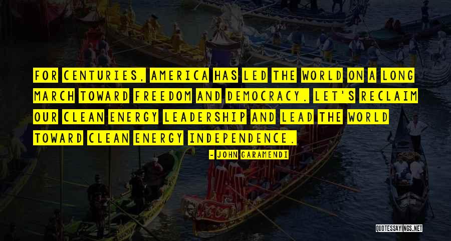 Leadership Freedom Quotes By John Garamendi Leadership Freedom Quotes By John Garamendi