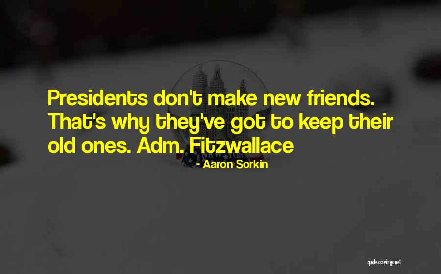 Leadership Friendship Quotes By Aaron Sorkin Leadership Friendship Quotes By Aaron Sorkin