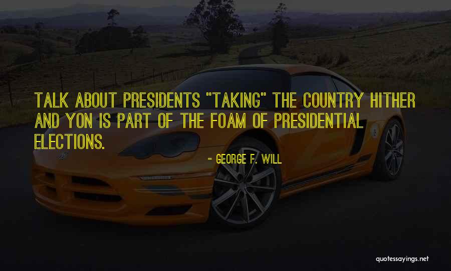 Leadership From Presidents Quotes By George F. Will