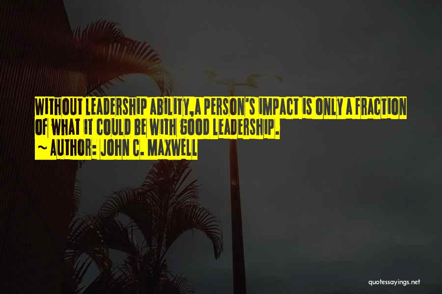 Leadership Impact Quotes By John C. Maxwell