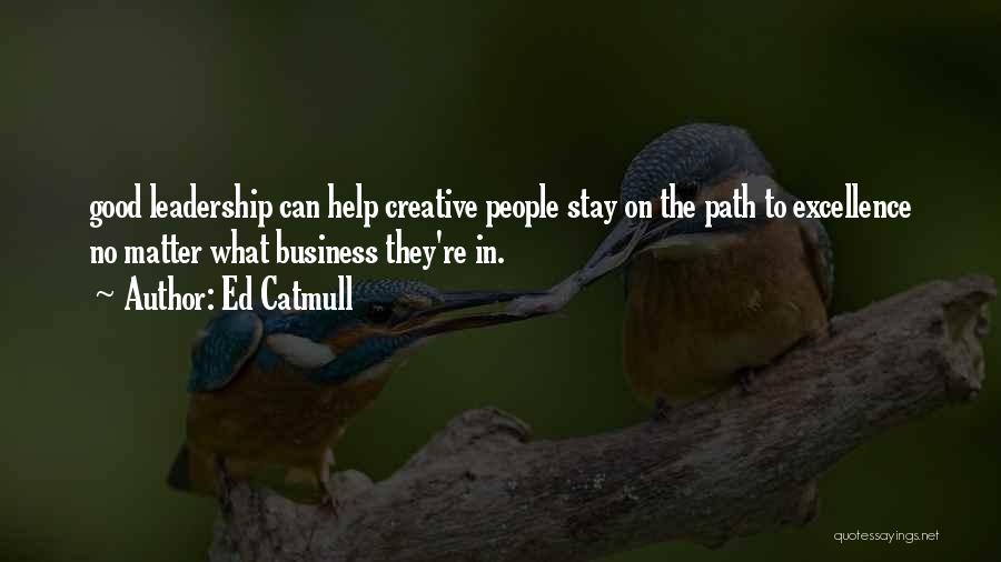 Leadership In Business Quotes By Ed Catmull