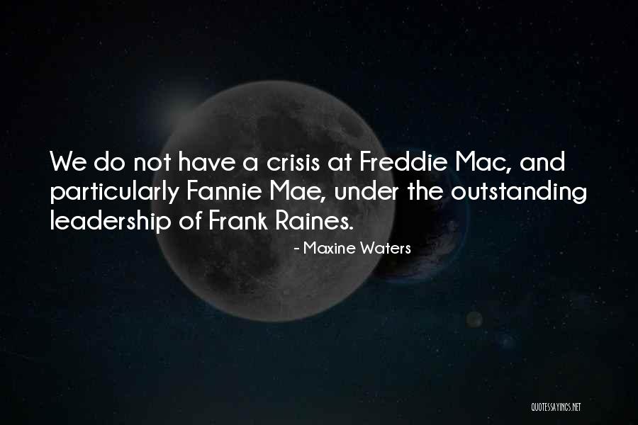 Leadership In Crisis Quotes By Maxine Waters Leadership In Crisis Quotes By Maxine Waters