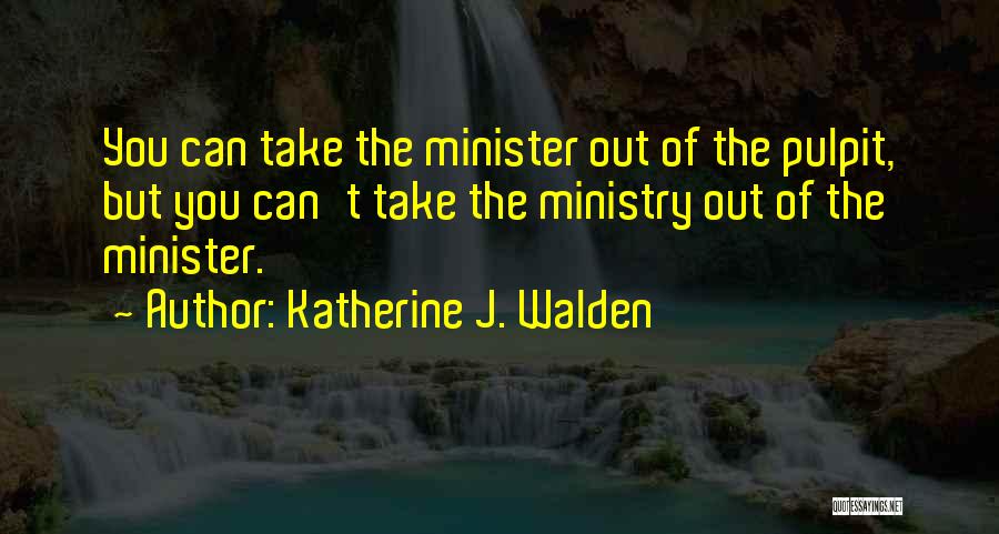 Leadership In Ministry Quotes By Katherine J. Walden Leadership In Ministry Quotes By Katherine J. Walden