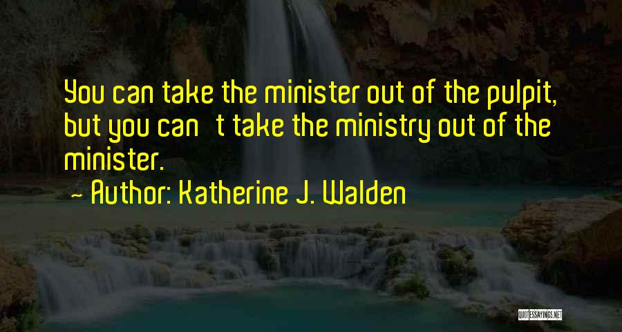 Leadership In Ministry Quotes By Katherine J. Walden