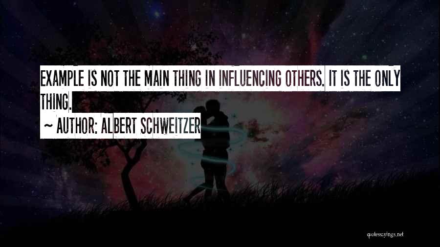 Leadership Influence Quotes By Albert Schweitzer