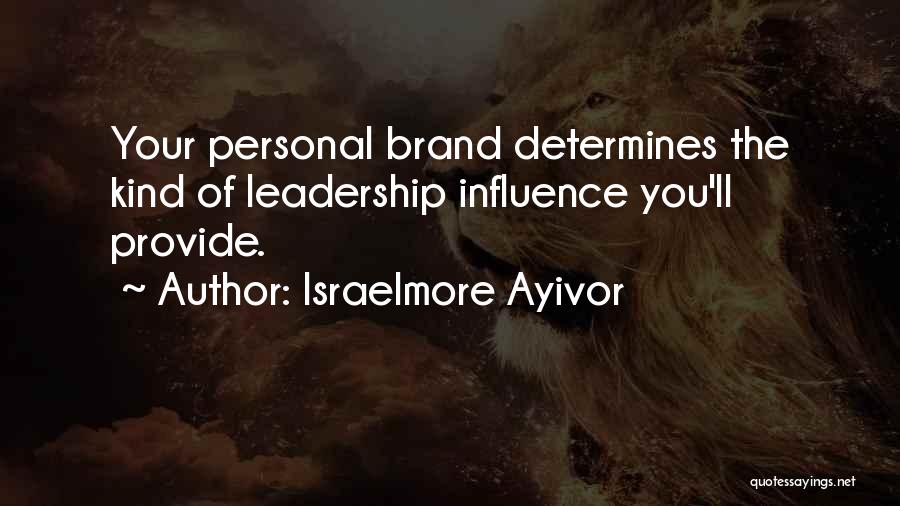 Leadership Influence Quotes By Israelmore Ayivor