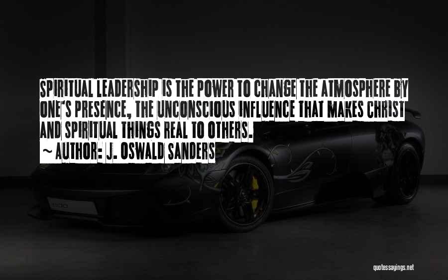 Leadership Influence Quotes By J. Oswald Sanders