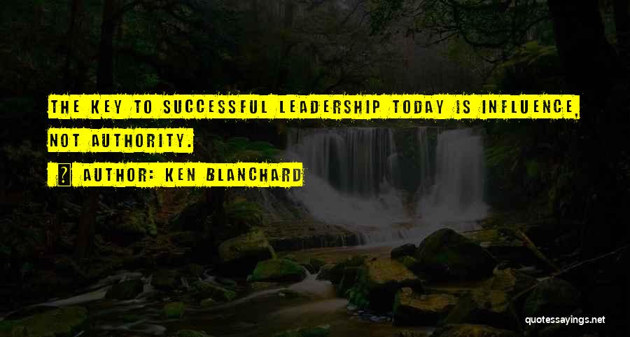 Leadership Influence Quotes By Ken Blanchard