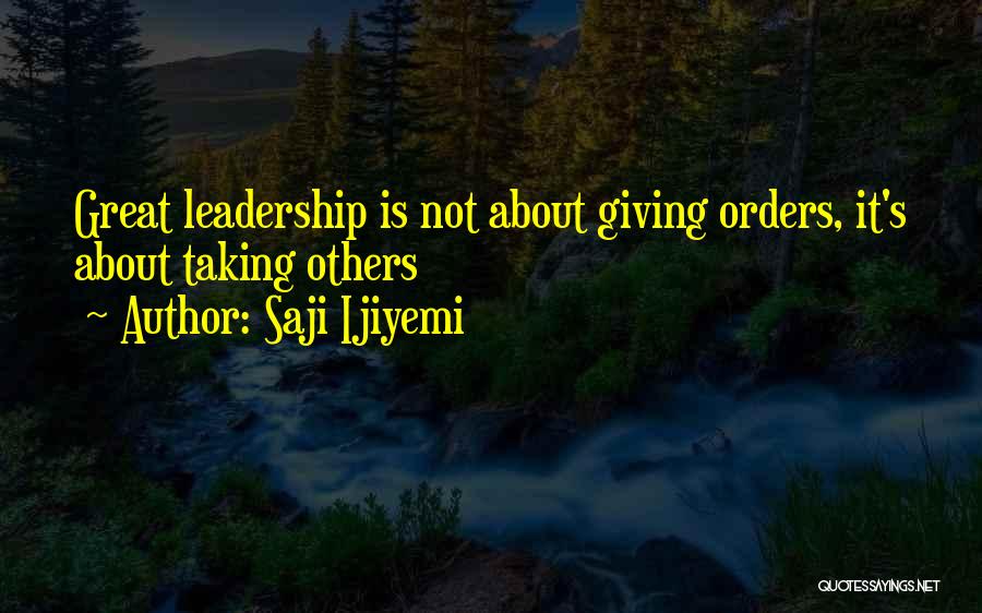 Leadership Influence Quotes By Saji Ijiyemi
