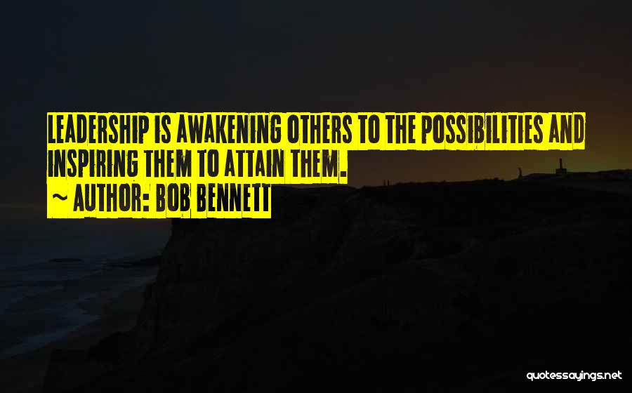 Leadership Inspiring Others Quotes By Bob Bennett