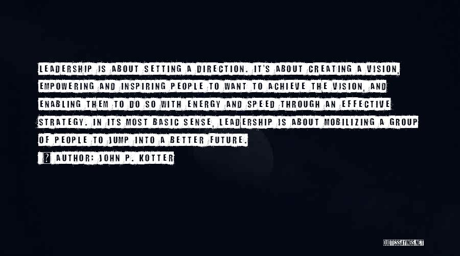 Leadership Inspiring Others Quotes By John P. Kotter