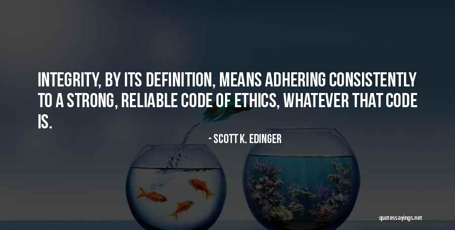 Leadership Integrity Quotes By Scott K. Edinger Leadership Integrity Quotes By Scott K. Edinger