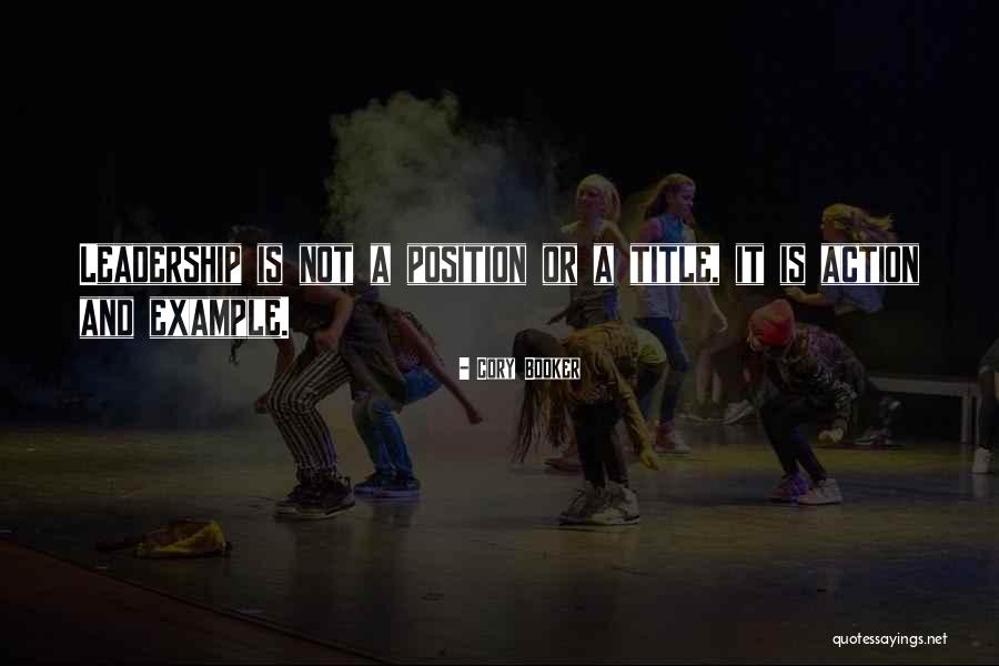 Leadership Is Not A Position Quotes By Cory Booker Leadership Is Not A Position Quotes By Cory Booker