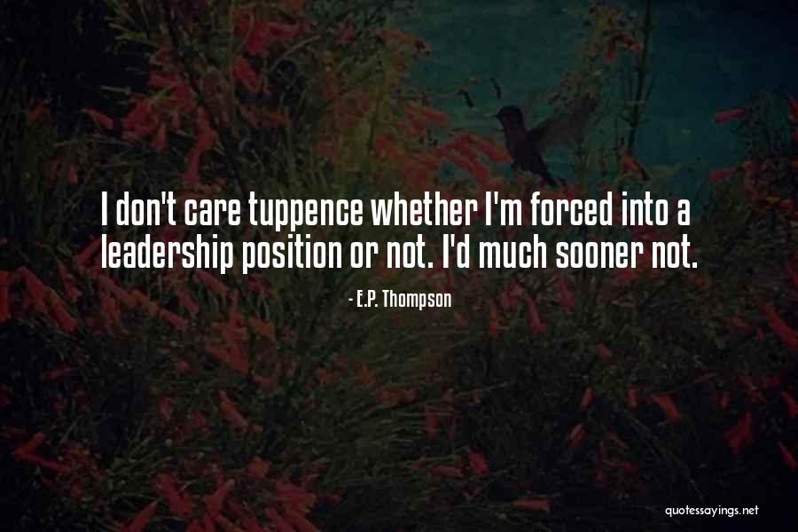 Leadership Is Not A Position Quotes By E.P. Thompson Leadership Is Not A Position Quotes By E.P. Thompson