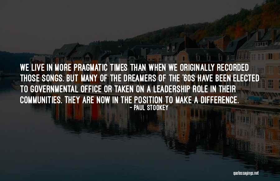 Leadership Is Not A Position Quotes By Paul Stookey Leadership Is Not A Position Quotes By Paul Stookey