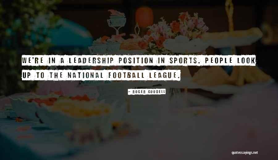 Leadership Is Not A Position Quotes By Roger Goodell Leadership Is Not A Position Quotes By Roger Goodell