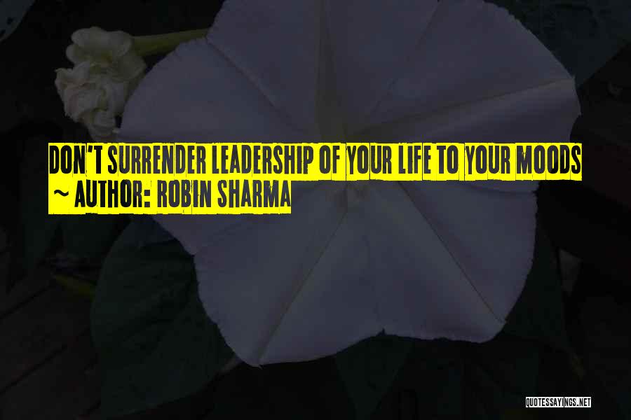 Leadership Life Quotes By Robin Sharma