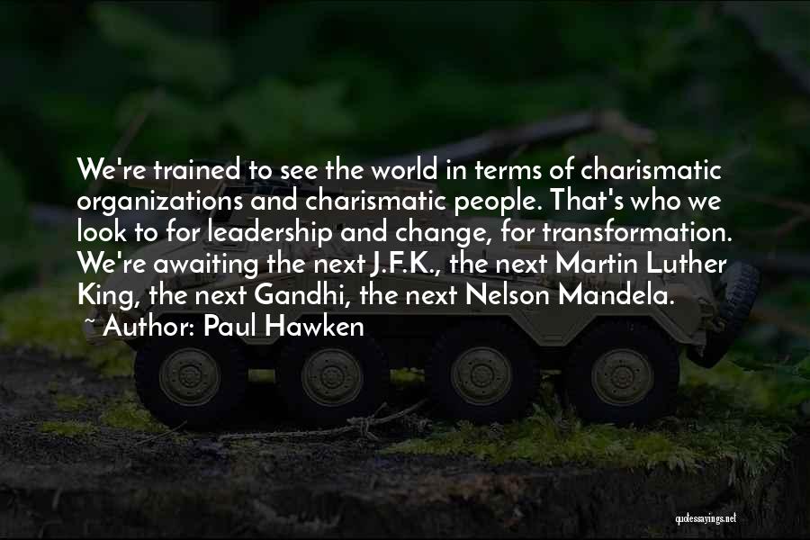 Leadership Martin Luther King Quotes By Paul Hawken