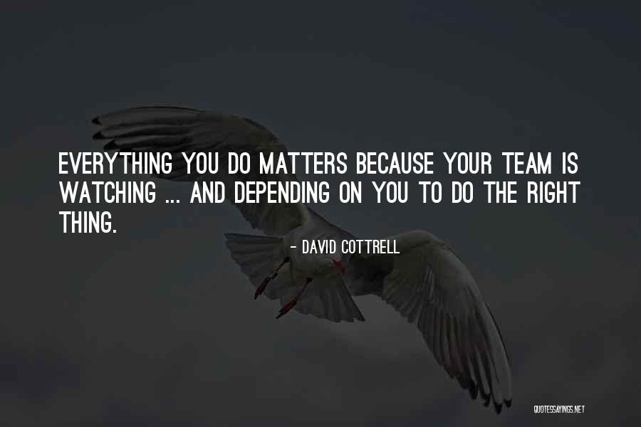 Leadership Matters Quotes By David Cottrell Leadership Matters Quotes By David Cottrell