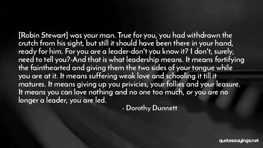 Leadership Means Quotes By Dorothy Dunnett