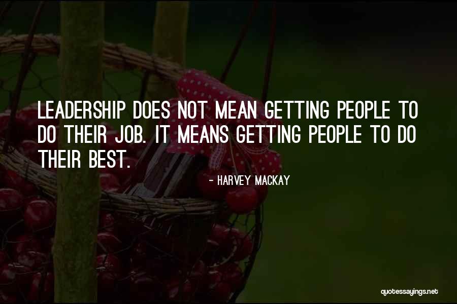 Leadership Means Quotes By Harvey MacKay