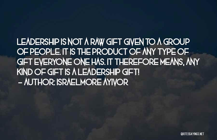 Leadership Means Quotes By Israelmore Ayivor