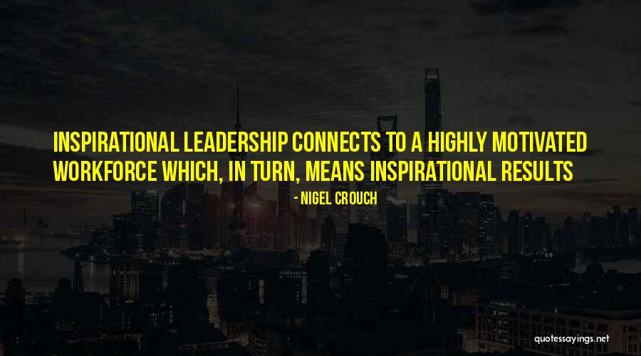 Leadership Means Quotes By Nigel Crouch