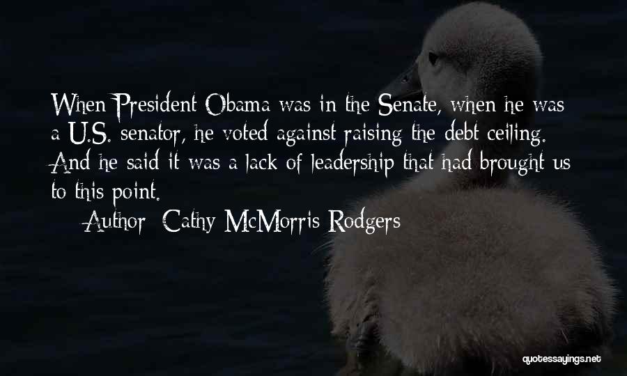 Leadership Obama Quotes By Cathy McMorris Rodgers